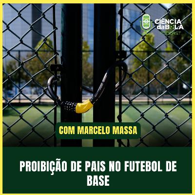 #200: Proibição de pais no Futebol de Base - Por que chegamos a isso?