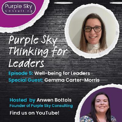 Well-being for Leaders with Gemma Carter-Morris Well-being for Leaders with Gemma Carter-Morris