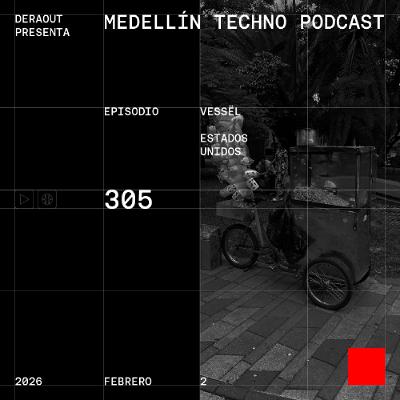 MTP 305 - Medellin Techno Podcast Episodio 305 - Vessël