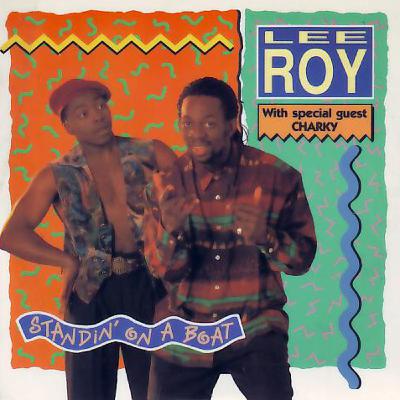 Lee Roy - Standin` On A Boat (12" Freak Out Mix)