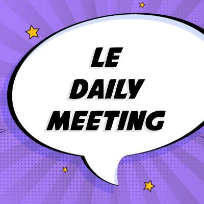 Le Daily Meeting