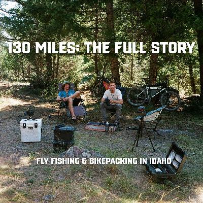 Our 130-Mile Fly Fishing & Bikepacking Trip through Idaho (THE FULL STORY)