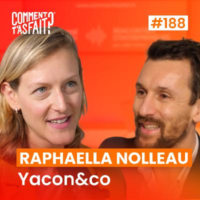 Extrait #189 - Comment Raphaella Nolleau (Yacon&co) a transformé une conviction en réalité grâce à l’écoute du marché ?