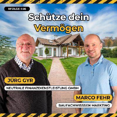 Der Vorsorgeauftrag - So schützt du Familie, Firma & Immobilie, Jürg Gyr neutrale Finanzdienstleistung GmbH | Episode 446