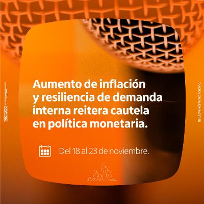 Aumento de inflación y resiliencia de demanda interna reitera cautela en política monetaria.