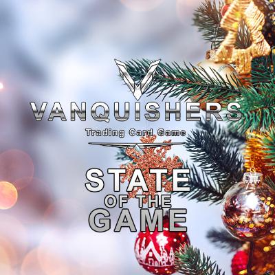 Vanquishers TCG - State Of The Game - 12/19