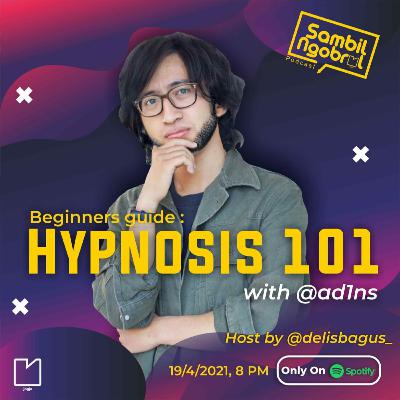 Eps 3. Hypnosis 101, Beginners Guide