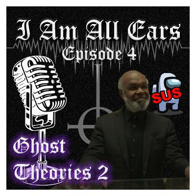 Episode 4 - GHOST THEORIES PART 2 ELECTRIC BOOGALOO - With YourFavGhestie Episode 4 - GHOST THEORIES PART 2 ELECTRIC BOOGALOO - With YourFavGhestie