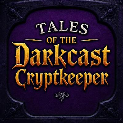 Tales From The Darkcast Crypt Keeper