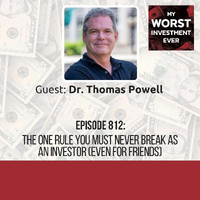 Dr. Thomas Powell – The One Rule You Must Never Break as an Investor (Even for Friends)