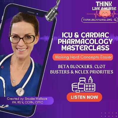 ICU & Cardiac Pharmacology Masterclass: Beta Blockers, Clot Busters & NCLEX Priorities