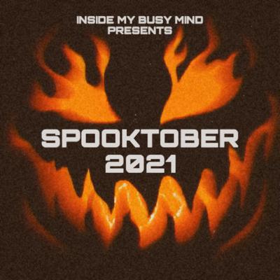 SPOOKTOBER 2021: HAPPY HALLOWEEN SPOOKTOBER 2021: HAPPY HALLOWEEN