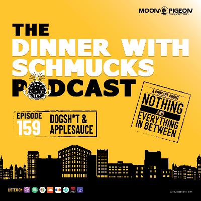 EP 159 "Dogsh*t & Applesauce"