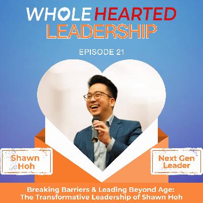Breaking Barriers & Leading Beyond Age: The Transformative Leadership of Shawn Hoh