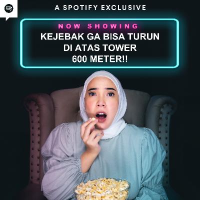 KEJEBAK GA BISA TURUN DI ATAS TOWER 600 METER