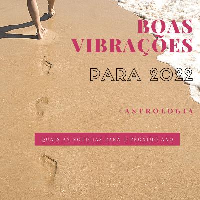 #Feliz 2022 - O que os Astros trazem de energia para o Novo ano