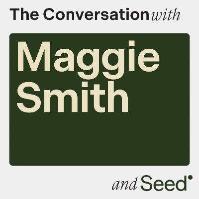 Maggie Smith: A Conversation on Self-Trust and Transformation