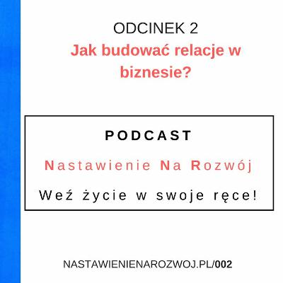 NNR 002: Jak budować relacje w biznesie?