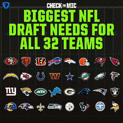 The BIGGEST Draft Needs for ALL 32 NFL Teams