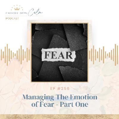 Managing the Emotion of Fear - Part One - Lorissa Horn