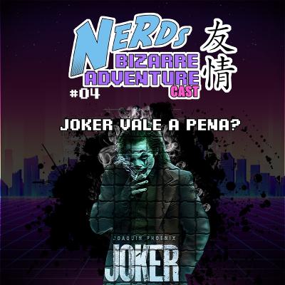 Nerds Bizarre Adventure Cast - #04 - Joker Vale a Pena?