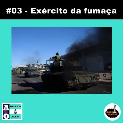 Ao pitaco e além #03 - Exército da fumaça Ao pitaco e além #03 - Exército da fumaça