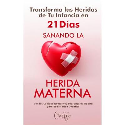 TRANSFORMA LAS HERIDAS DE LA INFANCIA EN 21 DÍAS SANANDO LA HERIDA MATERNA (Audiolibro) | Prueba Gratis