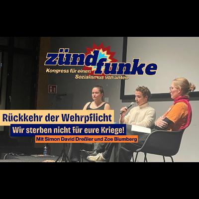 Rückkehr der Wehrpflicht - Wir sterben nicht für Eure Kriege! Mit Simon David Dreßler, Zoe Blumberg