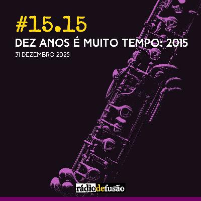Dez anos é muito tempo: 2015