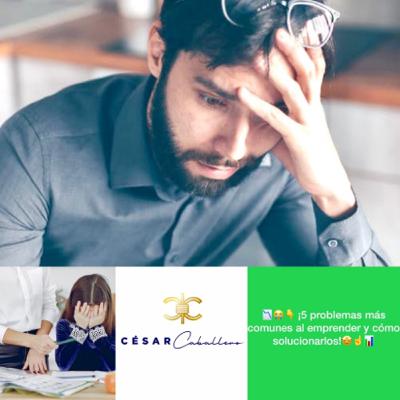 5 PROBLEMAS COMUNES AL EMPRENDER (identifica, analiza, toma acción, resuelve) 5 PROBLEMAS COMUNES AL EMPRENDER (identifica, analiza, toma acción, resuelve)