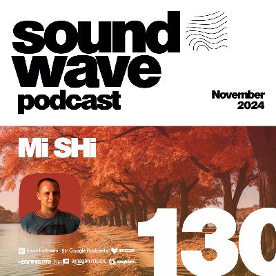 Mi SHi - Sound Wave Podcast 130