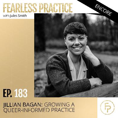 Jillian Bagan: Growing a Queer-Informed Practice | Ep 183 Jillian Bagan: Growing a Queer-Informed Practice | Ep 183