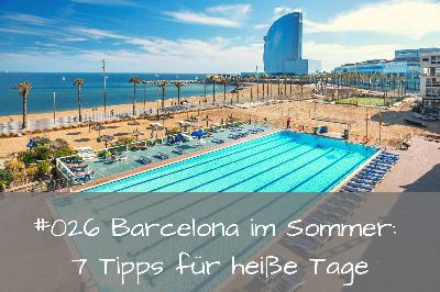 #026 Barcelona im Sommer: Tipps für heiße Tage