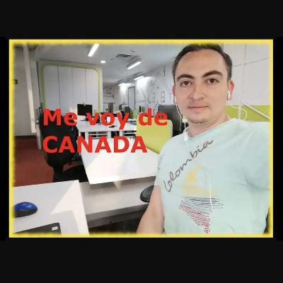 Episodio 117. Porque me voy de canada.
