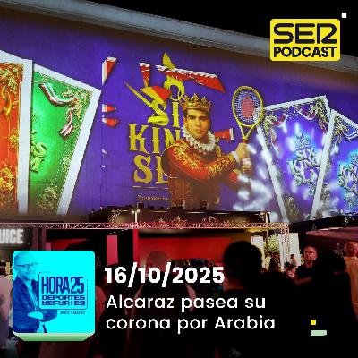 Hora 25 Deportes | Alcaraz pasea su corona por Arabia Hora 25 Deportes | Alcaraz pasea su corona por Arabia