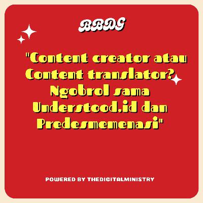 Content Creator atau Content Translator? Ngobrol bareng Understood.id dan Predesmemenasi Content Creator atau Content Translator? Ngobrol bareng Understood.id dan Predesmemenasi