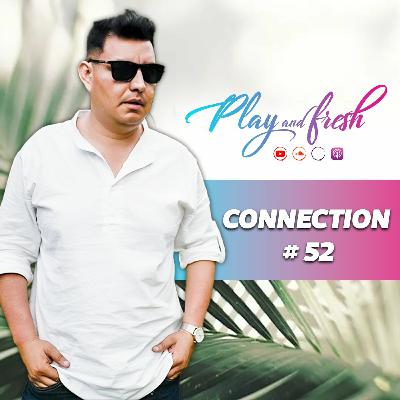 Connection # 52  dj set Play and Fresh / Renacer /  Alberto Diaz.