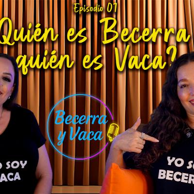 Episodio 1: ¿Quién es Becerra y quién es Vaca? 🐄