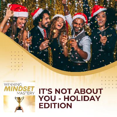 It's Not About You - Holiday Edition