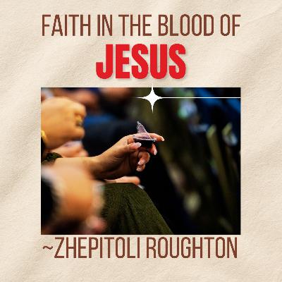 Faith in the Blood of Jesus - Zhepitoli