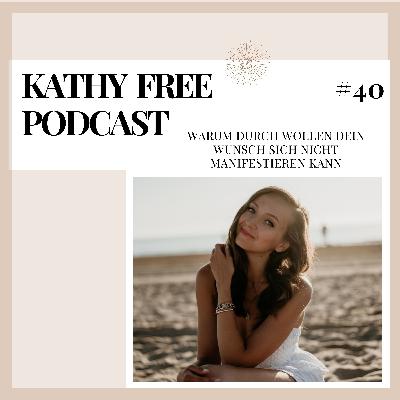 40. Warum durch Wollen dein Wunsch sich nicht manifestieren kann 40. Warum durch Wollen dein Wunsch sich nicht manifestieren kann