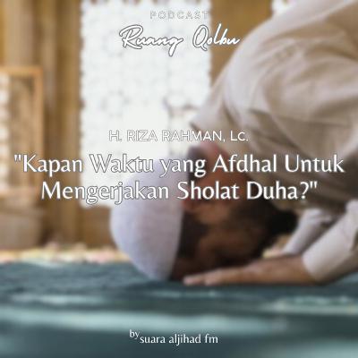 Kapan Waktu yang Afdhal Untuk Mengerjakan Sholat Duha?
