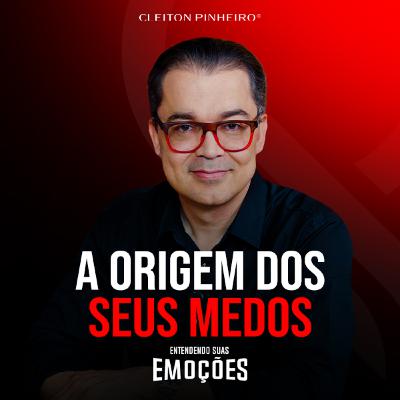 Entendendo suas emoções #44 - Qual é a origem dos nossos medos?