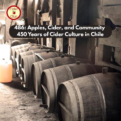 486: Apples, Cider, and Community | 450 Years of Cider Culture in Chile