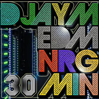 DJAYM EDM NRG (30Min) DJAYM EDM NRG (30Min)