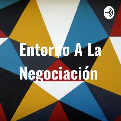 Entorno a la negociación