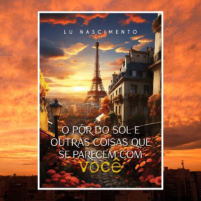 O pôr do sol e outras coisas que se parecem com você O pôr do sol e outras coisas que se parecem com você
