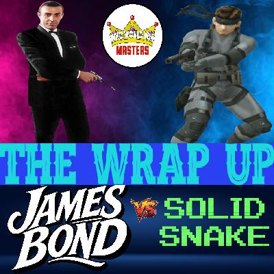 The Wrap Up - James Bond vs Solid Snake The Wrap Up - James Bond vs Solid Snake