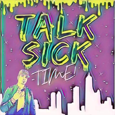 TALK SICK TIME TALK SICK TIME