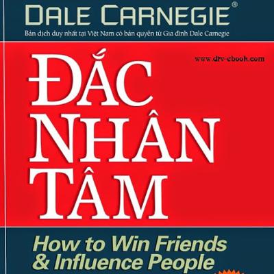 Đắc nhân tâm - Dale Carnegie Đắc nhân tâm - Dale Carnegie
